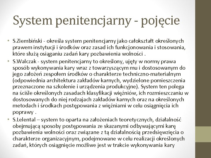 System penitencjarny - pojęcie • S. Ziembiński - określa system penitencjarny jako całokształt określonych