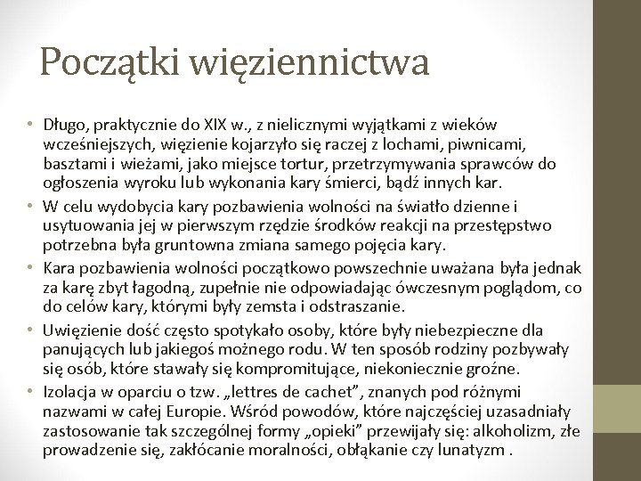 Początki więziennictwa • Długo, praktycznie do XIX w. , z nielicznymi wyjątkami z wieków