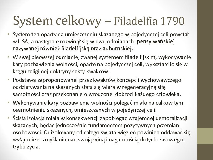 System celkowy – Filadelfia 1790 • System ten oparty na umieszczeniu skazanego w pojedynczej
