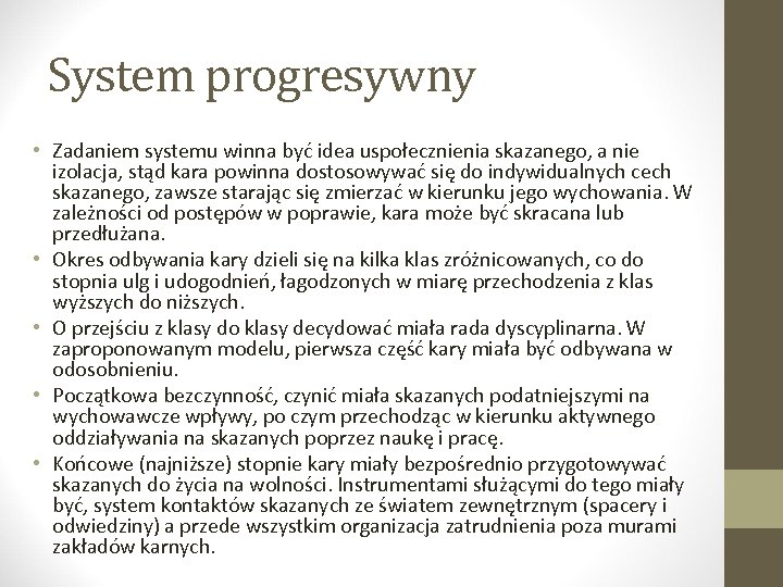System progresywny • Zadaniem systemu winna być idea uspołecznienia skazanego, a nie izolacja, stąd