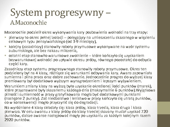 System progresywny – A. Maconochie podzielił okres wykonywania kary pozbawienia wolności na trzy etapy: