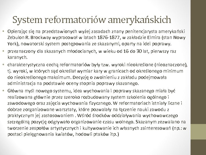 System reformatoriów amerykańskich • Opierając się na przedstawionych wyżej zasadach znany penitencjarysta amerykański Zebulon