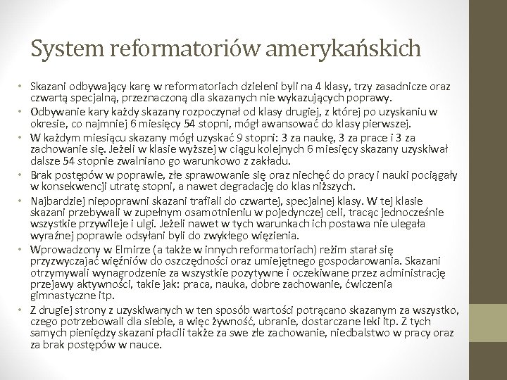 System reformatoriów amerykańskich • Skazani odbywający karę w reformatoriach dzieleni byli na 4 klasy,