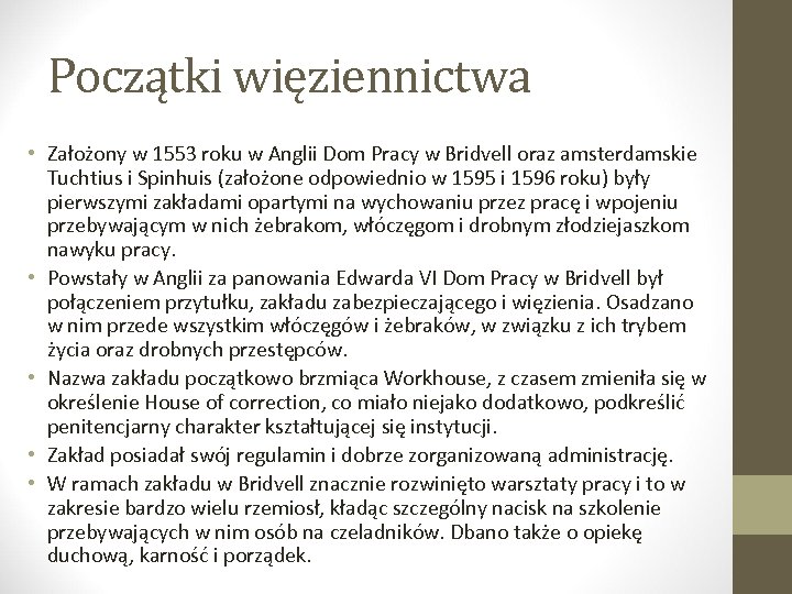 Początki więziennictwa • Założony w 1553 roku w Anglii Dom Pracy w Bridvell oraz