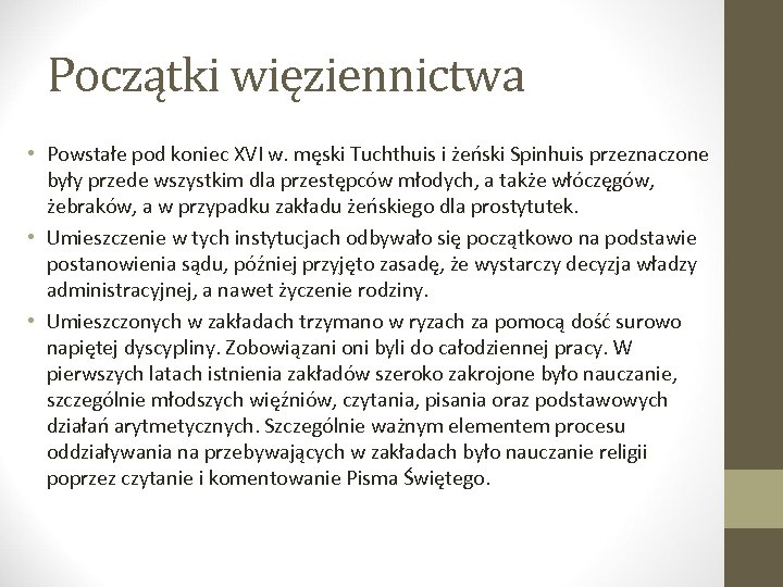 Początki więziennictwa • Powstałe pod koniec XVI w. męski Tuchthuis i żeński Spinhuis przeznaczone