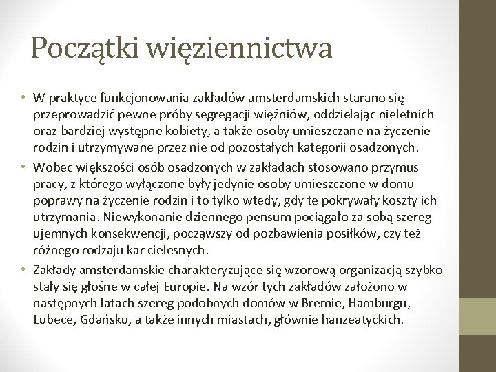 Początki więziennictwa • W praktyce funkcjonowania zakładów amsterdamskich starano się przeprowadzić pewne próby segregacji
