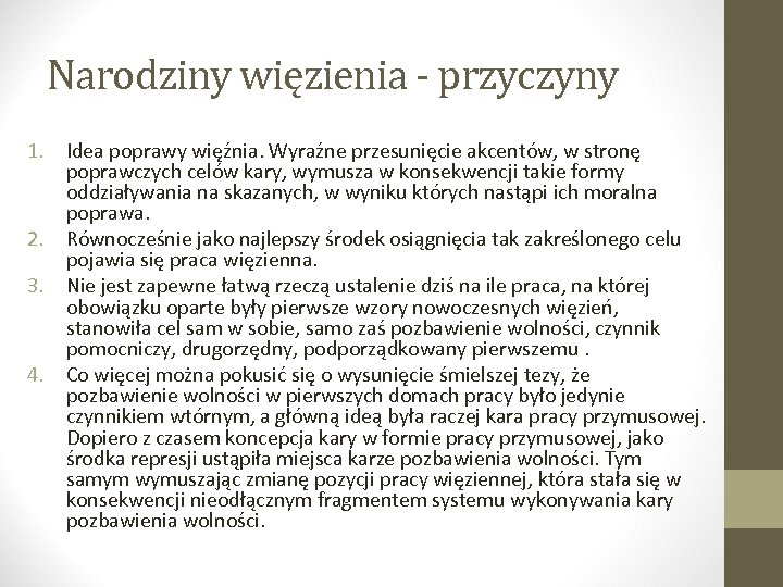 Narodziny więzienia - przyczyny 1. Idea poprawy więźnia. Wyraźne przesunięcie akcentów, w stronę poprawczych