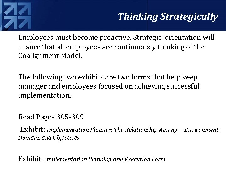 Thinking Strategically Employees must become proactive. Strategic orientation will ensure that all employees are