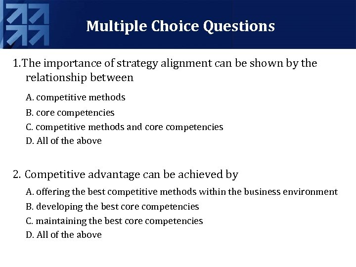 Multiple Choice Questions 1. The importance of strategy alignment can be shown by the