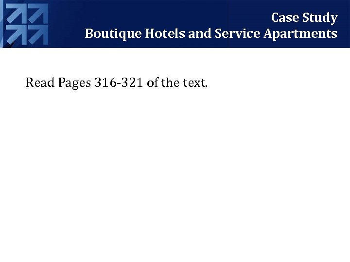 Case Study Boutique Hotels and Service Apartments Read Pages 316 -321 of the text.