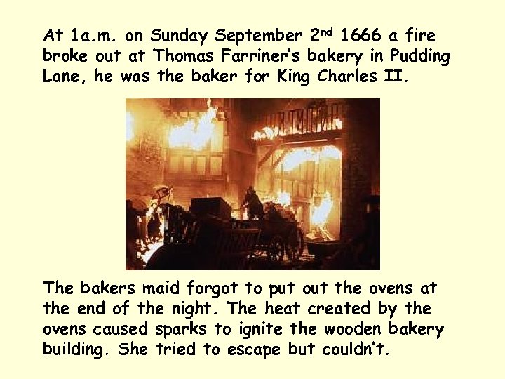 At 1 a. m. on Sunday September 2 nd 1666 a fire broke out