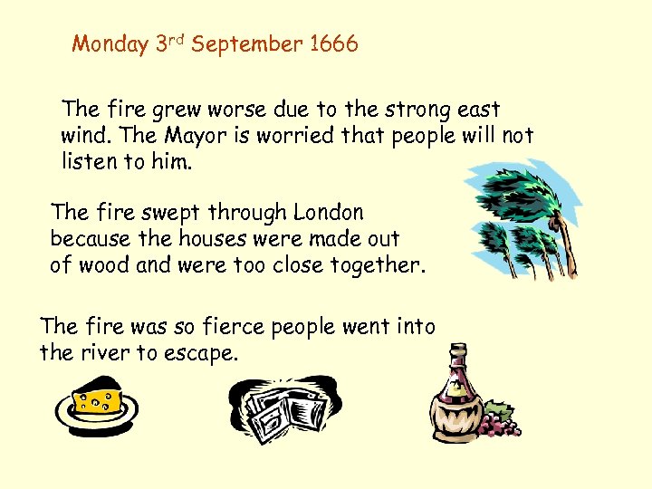 Monday 3 rd September 1666 The fire grew worse due to the strong east