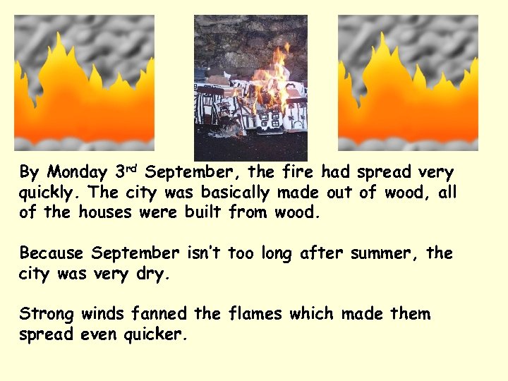 By Monday 3 rd September, the fire had spread very quickly. The city was