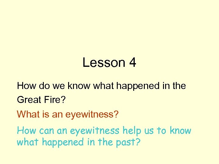 Lesson 4 How do we know what happened in the Great Fire? What is