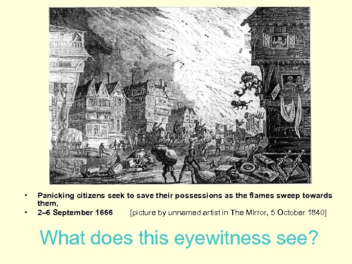  • • Panicking citizens seek to save their possessions as the flames sweep