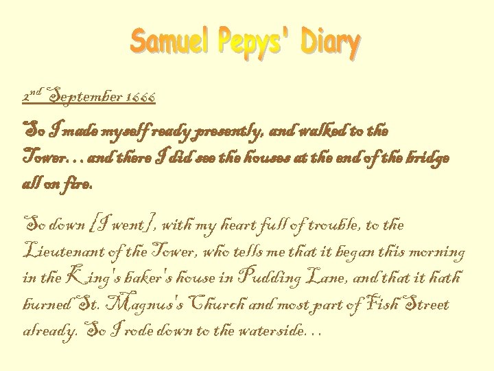 2 nd September 1666 So I made myself ready presently, and walked to the