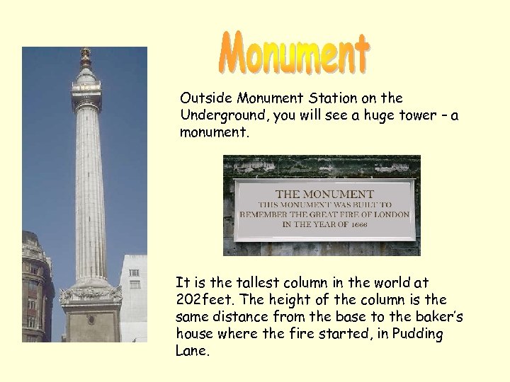 Outside Monument Station on the Underground, you will see a huge tower – a
