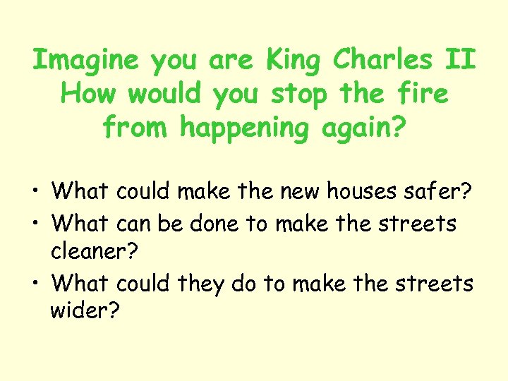 Imagine you are King Charles II How would you stop the fire from happening
