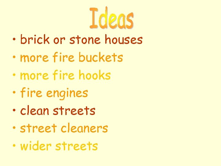  • brick or stone houses • more fire buckets • more fire hooks