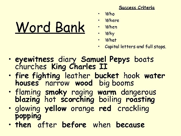 Success Criteria Word Bank • • • Who Where When Why What Capital letters