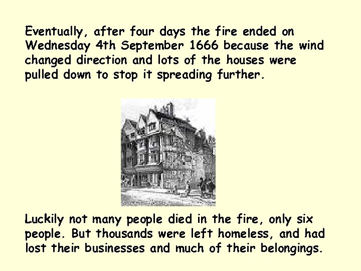 Eventually, after four days the fire ended on Wednesday 4 th September 1666 because