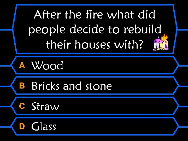After the fire what did people decide to rebuild their houses with? A Wood