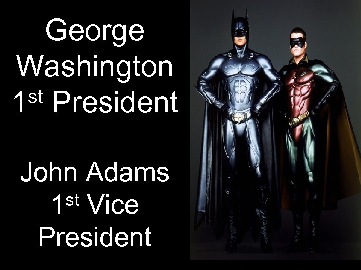 George Washington st President 1 John Adams st Vice 1 President 