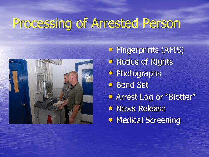 Processing of Arrested Person • Fingerprints (AFIS) • Notice of Rights • Photographs •
