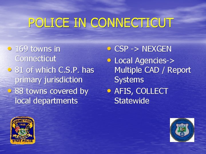 POLICE IN CONNECTICUT • 169 towns in • • Connecticut 81 of which C.