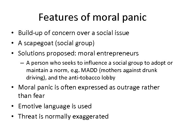 Features of moral panic • Build-up of concern over a social issue • A