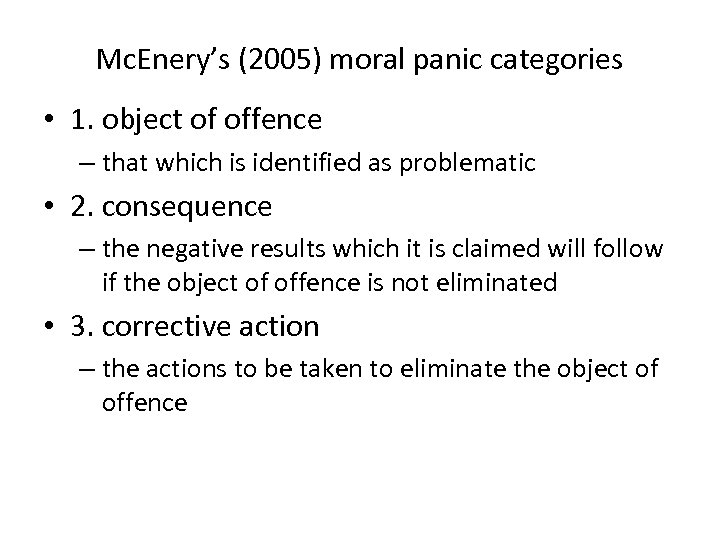 Mc. Enery’s (2005) moral panic categories • 1. object of offence – that which