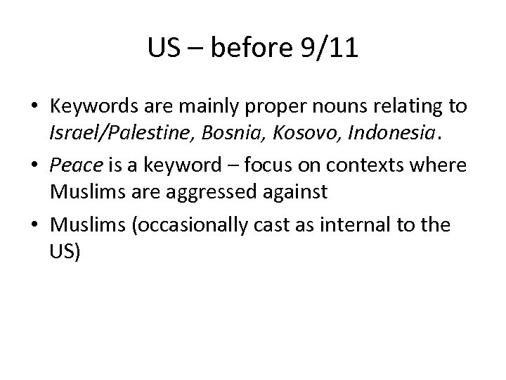 US – before 9/11 • Keywords are mainly proper nouns relating to Israel/Palestine, Bosnia,