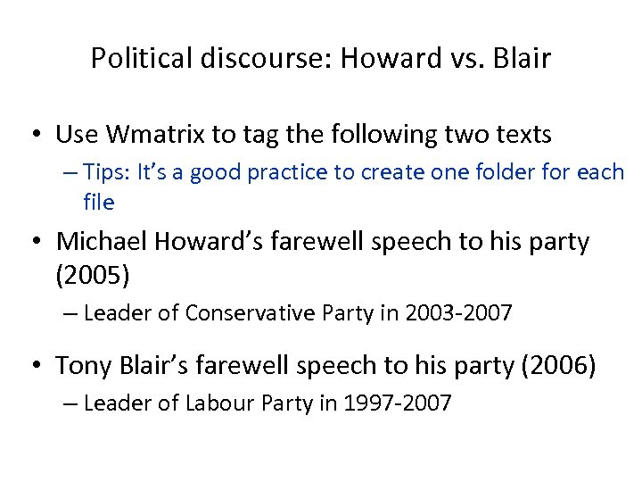 Political discourse: Howard vs. Blair • Use Wmatrix to tag the following two texts
