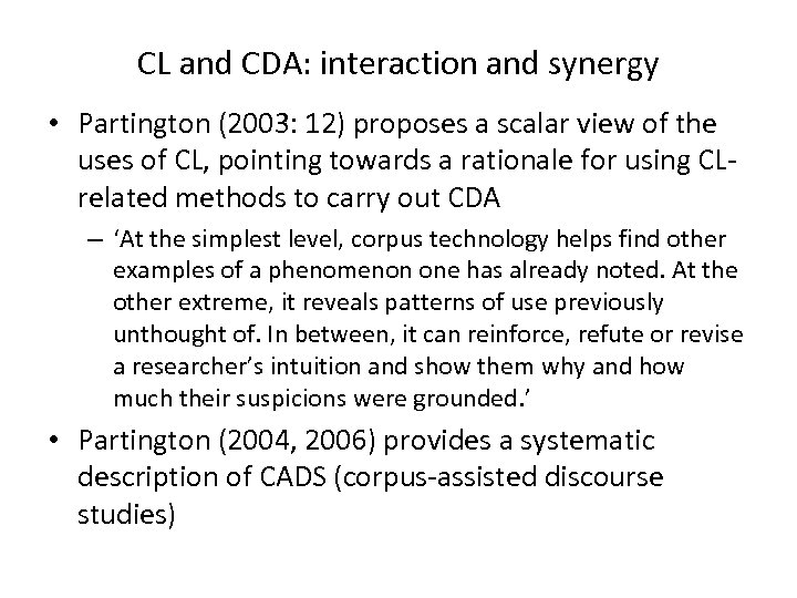 CL and CDA: interaction and synergy • Partington (2003: 12) proposes a scalar view