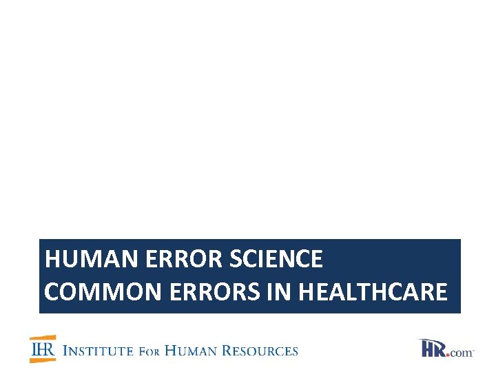 HUMAN ERROR SCIENCE COMMON ERRORS IN HEALTHCARE 