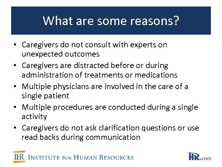 What are some reasons? • Caregivers do not consult with experts on unexpected outcomes