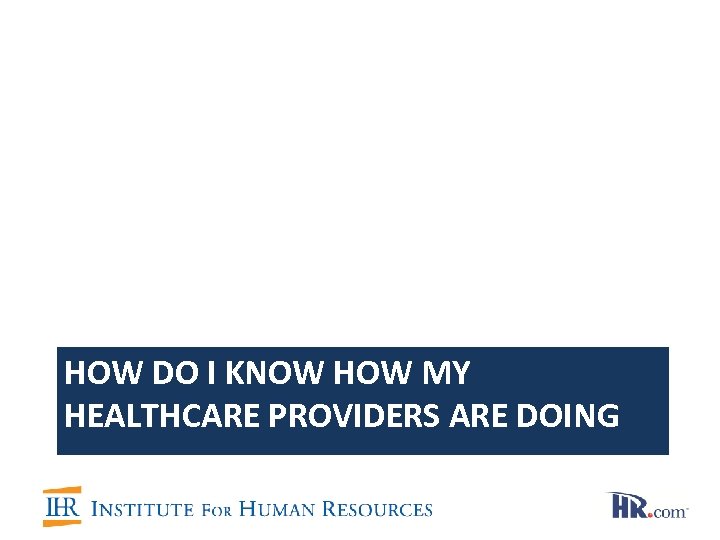 HOW DO I KNOW HOW MY HEALTHCARE PROVIDERS ARE DOING 