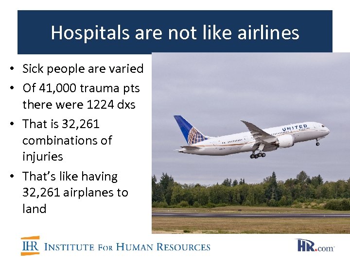 Hospitals are not like airlines • Sick people are varied • Of 41, 000
