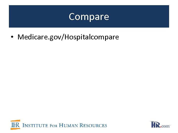 Compare • Medicare. gov/Hospitalcompare 