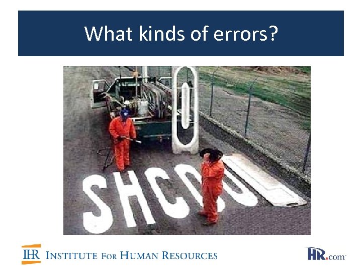 What kinds of errors? 