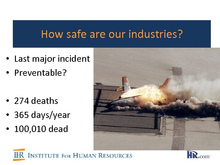 How safe are our industries? • Last major incident • Preventable? • 274 deaths