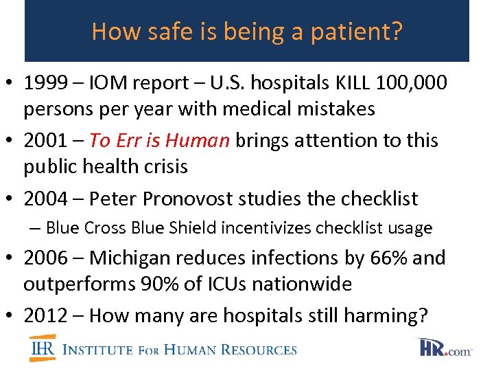 How safe is being a patient? • 1999 – IOM report – U. S.