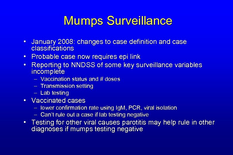 Mumps Surveillance • January 2008: changes to case definition and case classifications • Probable