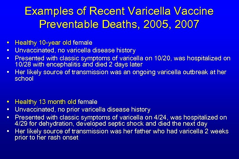Examples of Recent Varicella Vaccine Preventable Deaths, 2005, 2007 • Healthy 10 -year old