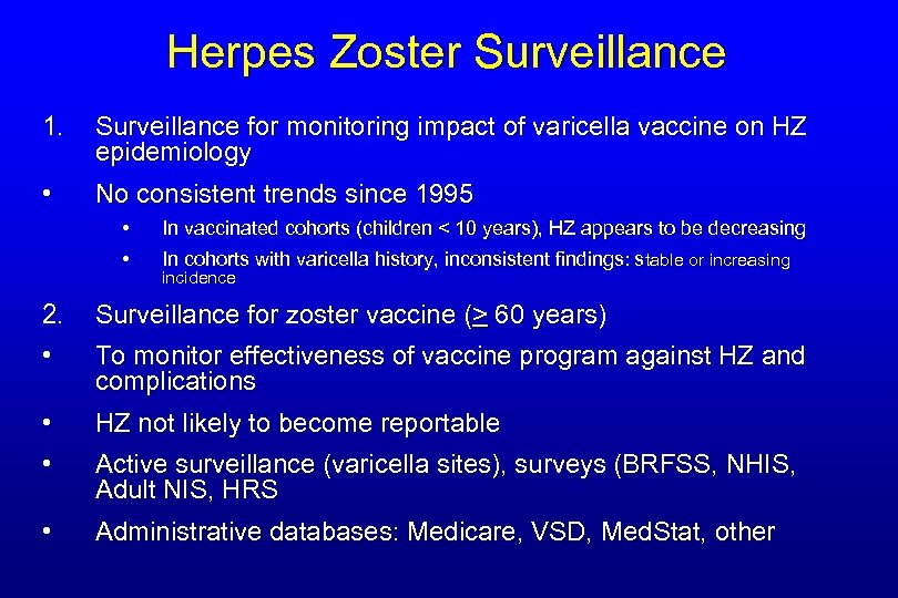 Herpes Zoster Surveillance 1. Surveillance for monitoring impact of varicella vaccine on HZ epidemiology
