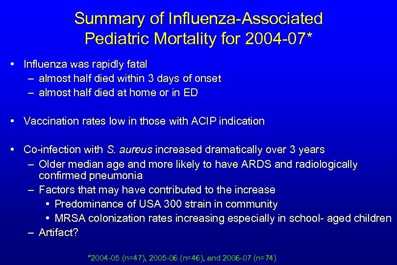 Summary of Influenza-Associated Pediatric Mortality for 2004 -07* • Influenza was rapidly fatal –