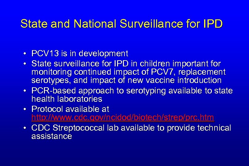 State and National Surveillance for IPD • PCV 13 is in development • State