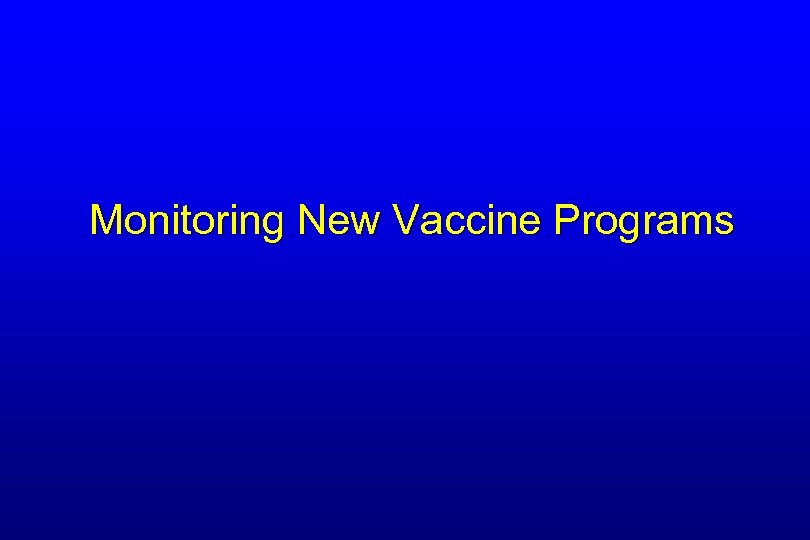 Monitoring New Vaccine Programs 