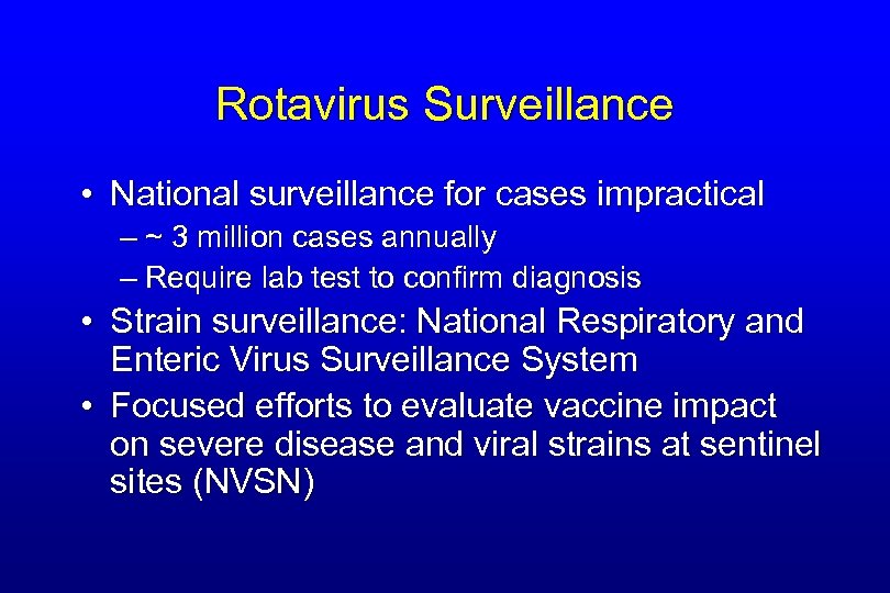 Rotavirus Surveillance • National surveillance for cases impractical – ~ 3 million cases annually