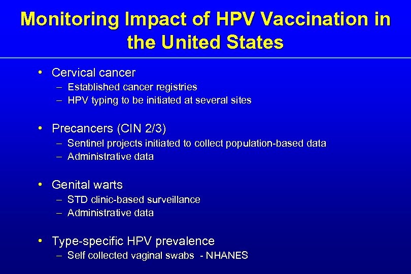 Monitoring Impact of HPV Vaccination in the United States • Cervical cancer – Established